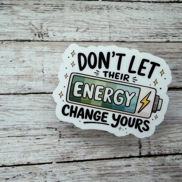 Don't Let Their Energy Change Yours, Battery Sticker, Encouraging Trendy Sticker
