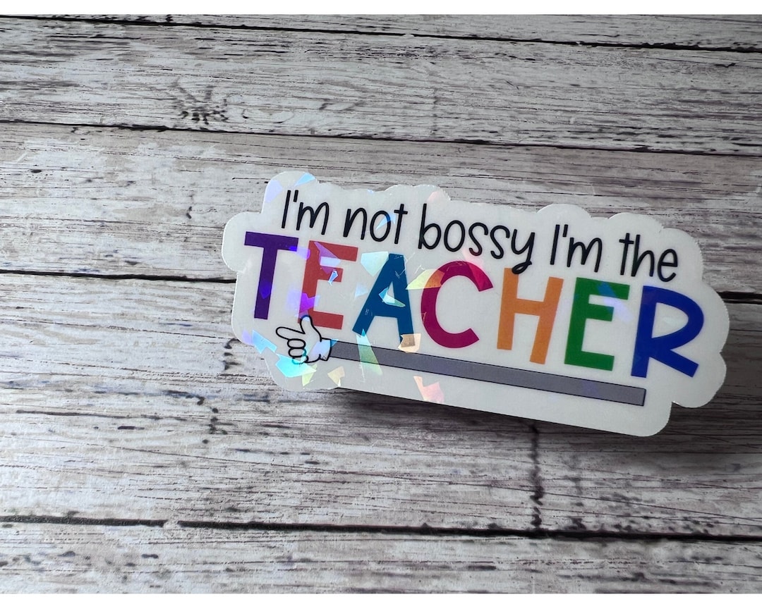 I'm Not Bossy the Teacher Sticker, Funny Gift - Etsy