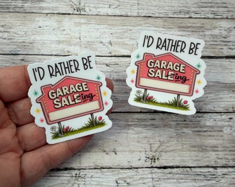 I'd Rather Be Estate and Garage Saling Sticker, Thrifting, Shopping Trendy Sticker
