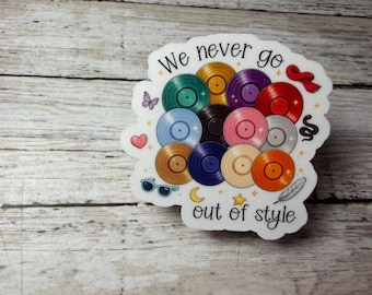 We Never Go Out of Style Sticker | Vinyl Record Sticker | Music Lover | Eras Inspired | Waterproof Vinyl Decal
