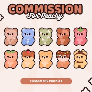 May include: A digital graphic titled COMMISSION For Peachy featuring ten distinct cartoon bear plushies in two rows. Designs include a peach, strawberry, bee, chocolate-dipped, and floral patterns. The text Custom 10x Plushies appears at the bottom.