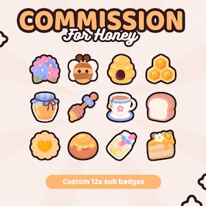 May include: A set of twelve digital icons titled Commission For Honey and Custom 12x sub badges. The icons feature a bee, a beehive, honeycomb, a jar of honey, a honey dipper, a teacup, bread, a cookie, a bun, a drink, and a slice of cake.