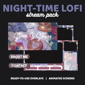 May include: A digital stream pack named "Night-Time Lofi" with ready-to-use overlays and animated screens. The design has a cosy aesthetic with a coffee cup, flowers, and the text "Stream Is Starting". Includes "About Me" and "Contact" buttons.