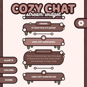 May include: A digital graphic for a stream widget, featuring the text "COZY CHAT stream widget." The design includes brown chat boxes with text like "Hi chat!! How is it going?" and "USER JUST SUBSCRIBED." Additional options for alerts, colors, and icons are also shown.