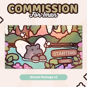 May include: A digital illustration featuring a grey hippo with white wings in a pond with bees, flowers, and a wooden sign that reads STARTING SOON. The top text says COMMISSION For Iman and the bottom text reads Stream Package v2.