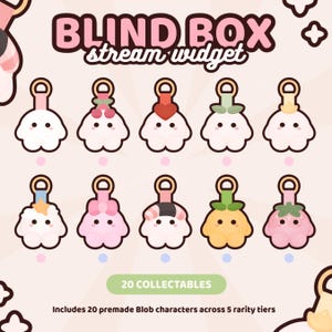 May include: A digital graphic titled BLIND BOX stream widget featuring ten small, round, white and colored blob characters with various accessories like cherries, hearts, and stars. The text reads 20 COLLECTABLES and Includes 20 premade Blob characters across 5 rarity tiers.