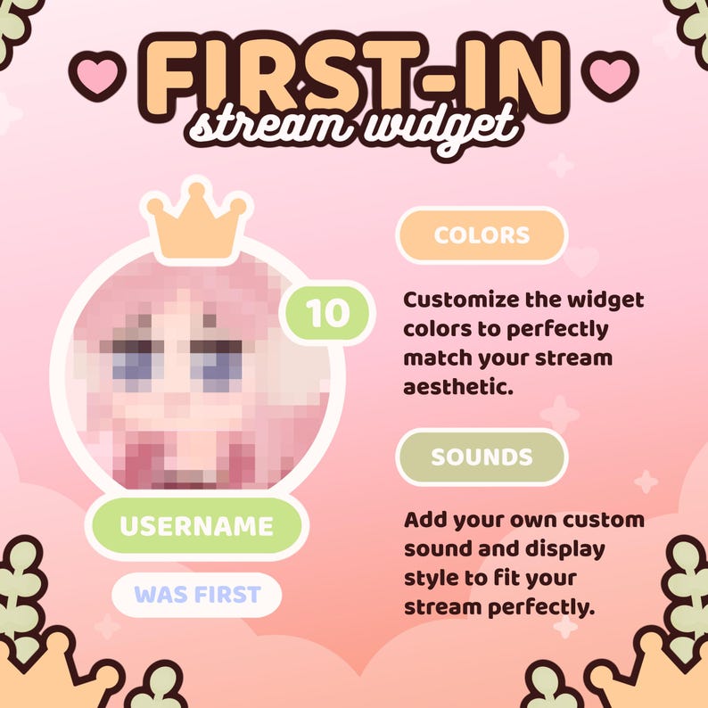 May include: A pink and peach-colored graphic for a stream widget, featuring the text "FIRST-IN stream widget." It includes a pixelated anime-style character, a crown, and options to customize colors and sounds.