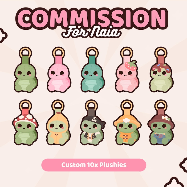May include: A digital illustration titled COMMISSION For Naia featuring ten small turtle plushies with keychains. Each turtle has a unique accessory, including a strawberry, chocolate frosting, mushroom cap, pirate hat, and sun hat. Text reads Custom 10x Plushies.