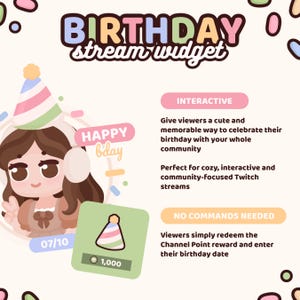 May include: A digital birthday stream widget graphic featuring a cartoon character wearing a pastel party hat. The text reads BIRTHDAY stream widget, HAPPY bday, INTERACTIVE, and NO COMMANDS NEEDED. It includes a green reward box with a party hat icon.