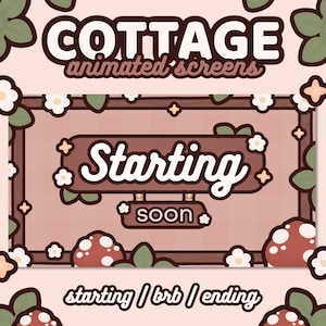 3x Animated Cottagecore Screens | Cozy / Cute / Kawaii / Cosy / Mushroom / Flowers | Starting, Breaktime, Ending | TWITCH