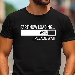 Funny Shirt, Fart Loading Funny T-shirt, Funny Shirts printed, Gifts for Guys, Gifts for dad, Unisex Humor Shirts