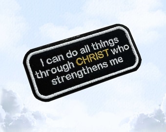 Philippians 4:13 - Christ Strengthens Me - Gospel Patch - Embroidered Patch - Iron/Sew on