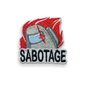 May include: A gray and red embroidered patch with an image of an Among Us character with a red flame behind it. The text "SABOTAGE" is written below the character.