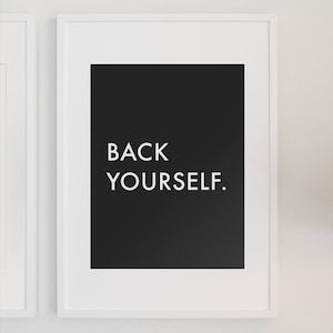 BACK YOURSELF. - Motivational Quote - On-Demand Digital Wall Print (BLACK Edition)
