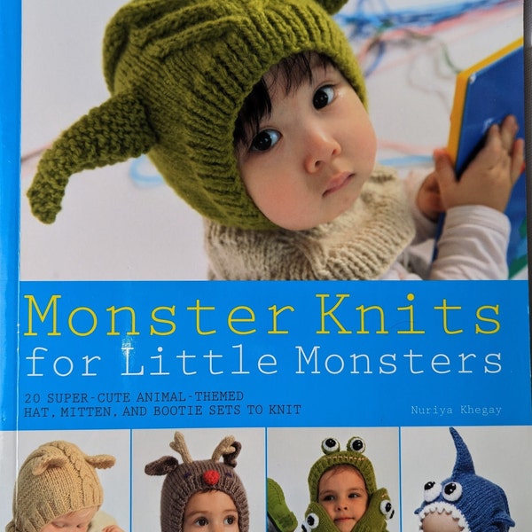 Monster Knits for Little Monsters - 20 Super Cute Animal, Themed Hat, Mitten & Bootie Sets to Knit/sizes 6 months - 3 yrs