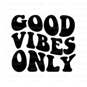 May include: Black and white graphic text design with the words "GOOD VIBES ONLY" in a retro, groovy font style.