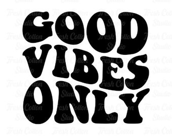 Good Vibes Only Groovy Retro Wavy Text SVG PNG Design Cricut Cut Digital Download File