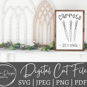 May include: A digital cut file for a sign that says "carrots - 25¢ each -" with a drawing of three carrots. The sign is on a white background with a wooden frame.