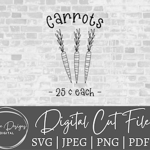 May include: A black and white digital cut file design showing three carrots with the word "carrots" above. The text "- 25 ¢ each -" is below the carrots. The design also includes the text "Digital Cut File" and file type options.