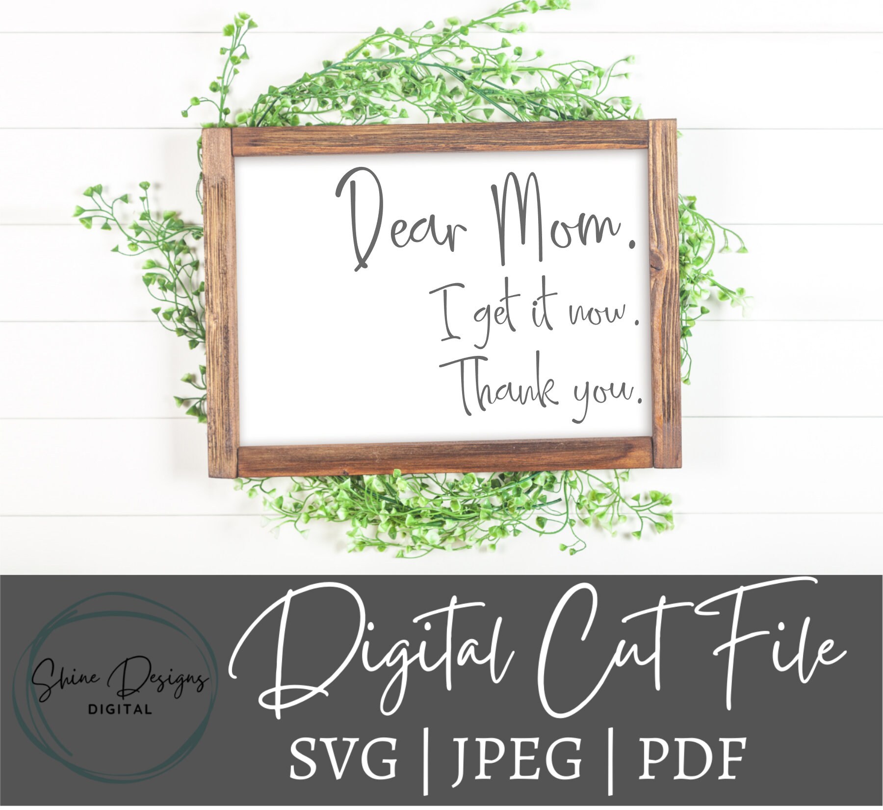 Dear Mom I Get It Svg . Mothers Day Svg . Mothers Day Gift Svg. Mom ...
