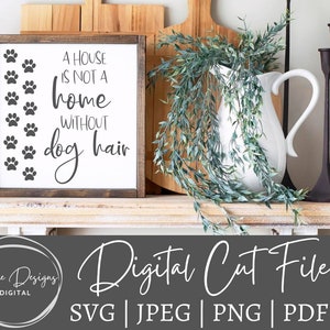 Una casa no es un hogar sin pelo de perro, pelo de gato, svg, amante de los perros, svg, amante de los gatos, archivo de corte de letrero de mascota, SVG para Cricut, archivo de corte para Silhouette