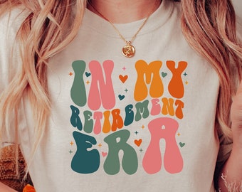 En mi camisa de la era de jubilación, camiseta de jubilación, regalos de jubilación para mujeres, regalo de jubilación de enfermera, camisa de jubilación divertida, camiseta de jubilación de maestros