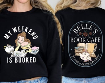 Belle's Book Cafe Shirt, Princess Belle's Book Shop Tee, Librarian Sweatshirt, Bookworm T-Shirt, Book Lover Gift, My Weekend is Booked Tee