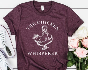 The Chicken Whisperer Shirt-Chicken Shirt-Women's Chicken Shirt-Farm Tees-Farm Shirt-Chicken Lover Shirt-Country Girl Shirt
