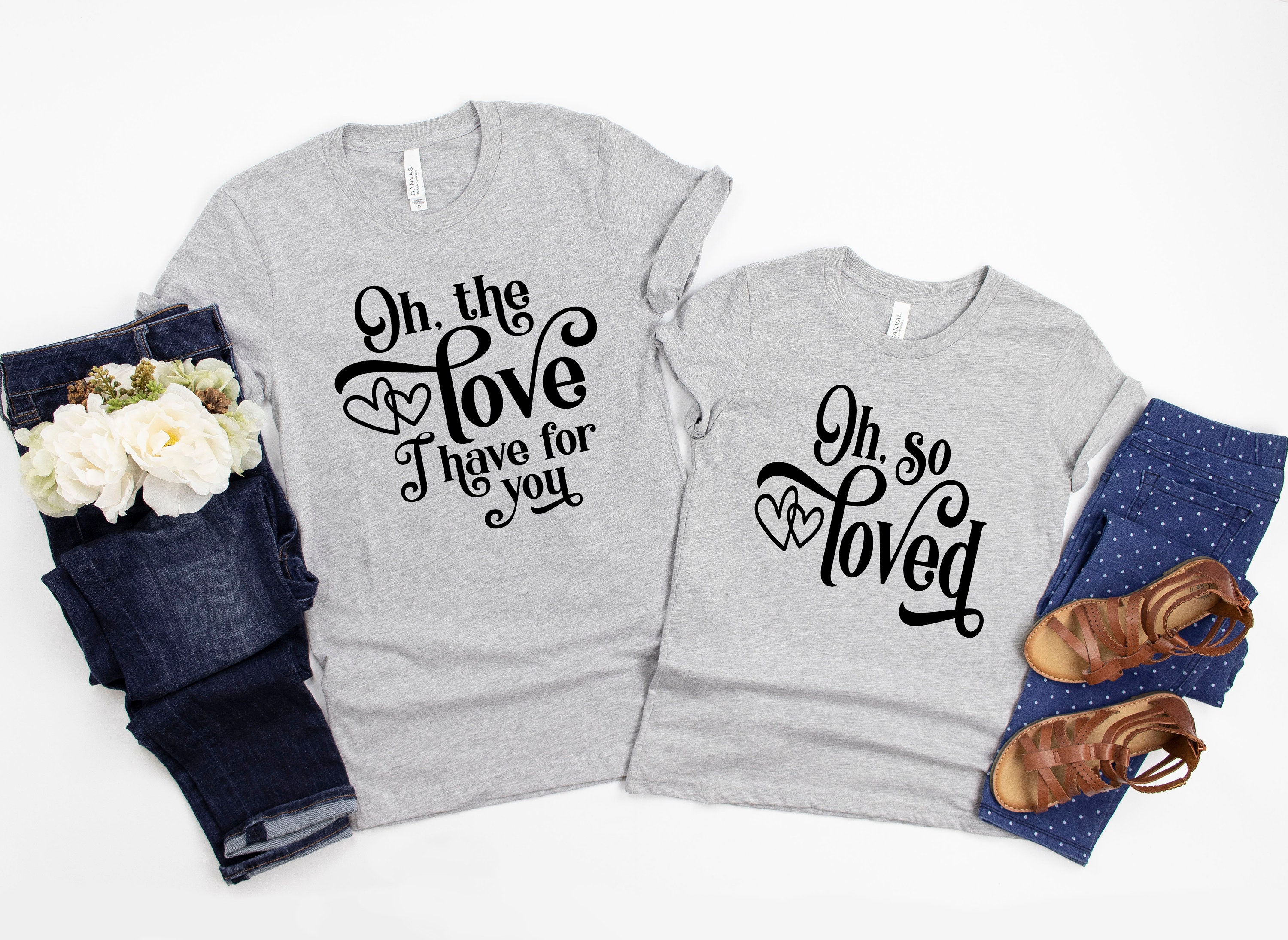 Mom Kid Matching Shirt-oh the Love I Have for You-mom - Etsy