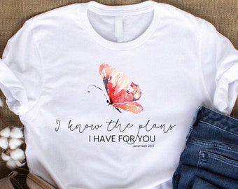 For I Know the Plans I Have For You, Christian Shirts for Women, Jeremiah 29:11, Bible Verse Tee, Christian Gifts for Her