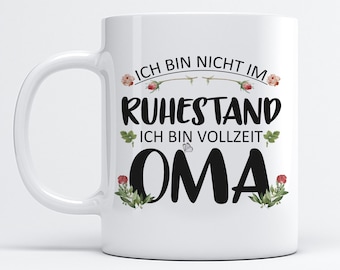 Vollzeit Oma - beidseitig bedruckt - Kaffeetasse - Geschenk - Oma - Ruhestand - Rente - Großeltern - Mama - Vollzeitoma