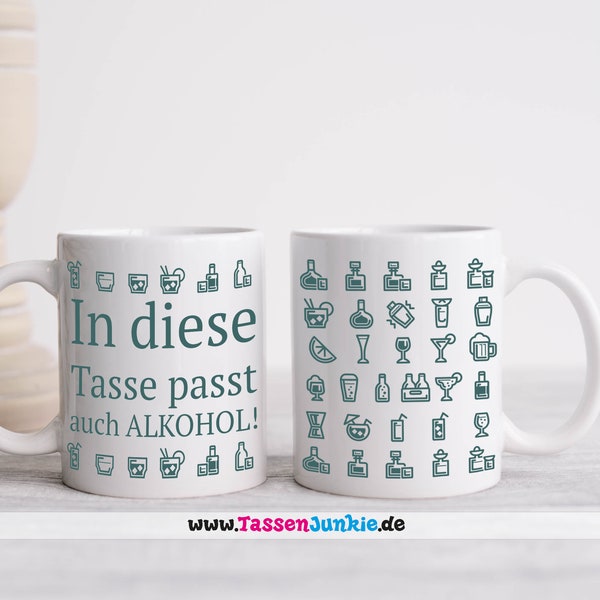 Tasse "In diese Tasse passt auch Alkohol!"