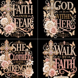May include: Four graphic designs on a black background featuring gold crosses, pink roses, butterflies, and pearl accents. The text reads: Faith Over Fear Isaiah 41:10, God Is Within Her Psalm 46:5, She Is Clothed With Strength Proverbs 31:25, and Walk By Faith 2 Corinthians 5:7.