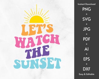 Let’s Watch The Sunset SVG, PNG, Cricut, DIY, Positive Svg, Trendy Svg, Wavy Retro Svg, Aesthetic Png, Aesthetic Svg, Téléchargement numérique