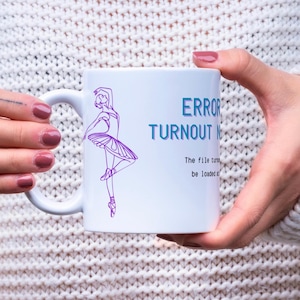 Ballet mug for ballerinas and ballet lovers, fun ballet gift
