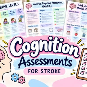 May include: Educational charts titled Cognition Assessments for Stroke featuring the Allen Cognitive Levels, Montreal Cognitive Assessment, and Saint Louis University Mental Status. Includes a brain illustration and a clipboard with a checklist.