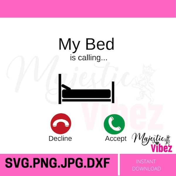 My Bed is calling SVG Funny quotes, Sayings, For shirts, Cricut cut files, DXF, PNG