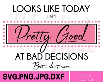 Bad Decisions Quote - Etsy Bad Decisions Quote - Etsy