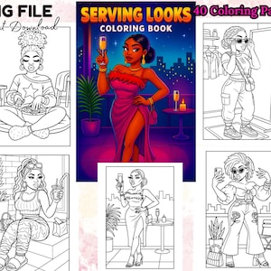 May include: A digital download of a coloring book titled "SERVING LOOKS COLORING BOOK" with 40 coloring pages. The cover features a woman in a pink dress holding a glass of champagne. Other pages show women in various outfits.