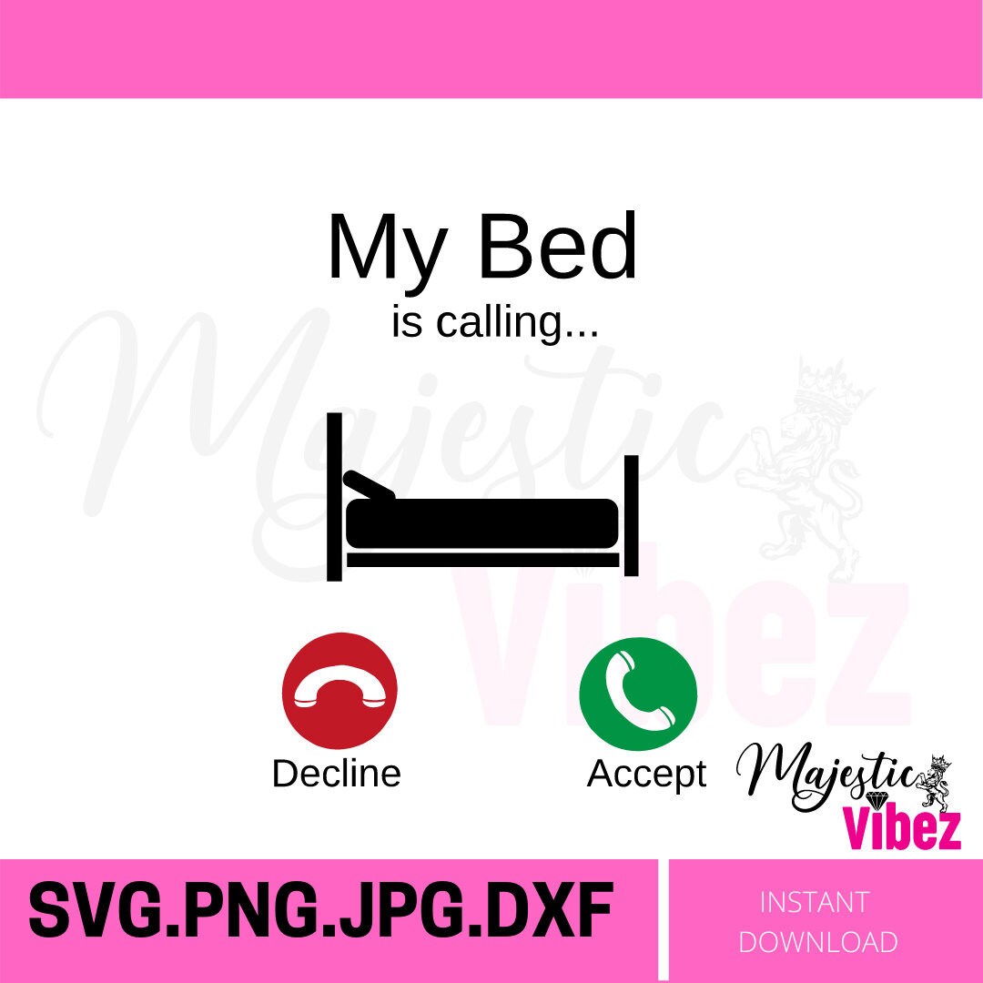 My Bed is Calling SVG Funny Quotes, Sayings, for Shirts, Cricut Cut