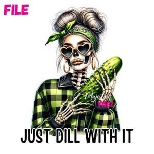 Just Dillin With It PNG Scheletro divertente Clipart Citazioni divertenti sui sottaceti Affrontalo Detti sarcastici Snarky Sublimazione per magliette Tumbler