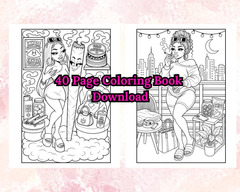 May include: A black and white coloring book with two illustrations. One shows a woman with a large joint, the other shows a woman smoking on a balcony. Text on the book reads "40 Page Coloring Book Download."