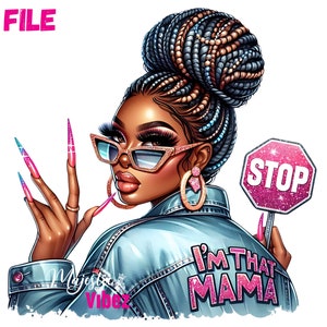 Je suis cette maman PNG Cette maman clipart Maman forte PNG Fête des Mères Reine afro Femmes afro-américaines Fille noire Magic Melanin Urban Girl PNG