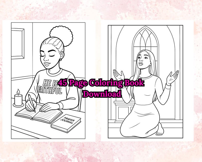 May include: Black and white coloring book pages. One page shows a person writing in a prayer journal, wearing a sweatshirt with the text "HE IS FAITHFUL". The other page shows a person kneeling with arms raised. Text on the image says "45 Page Coloring Book Download".