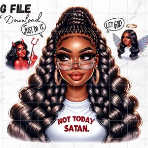 May include: Digital illustration of a Black woman with long, dark, curly hair, wearing glasses and hoop earrings. She is wearing a white t-shirt with the text "NOT TODAY SATAN." Additional illustrations include a devil and an angel with speech bubbles.