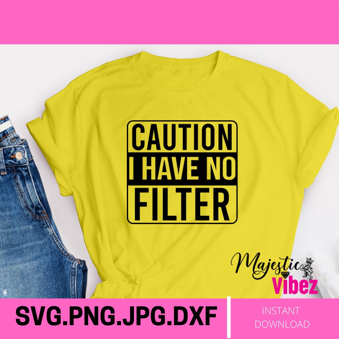 Caution I Have No Filter SVG Funny Quotes Easy Cricut Cut Etsy UK