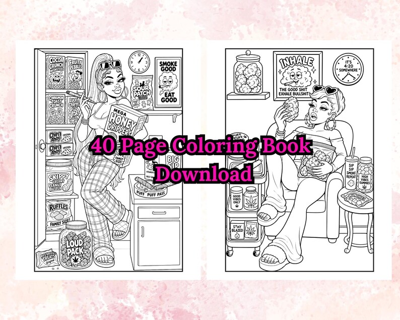 May include: Black and white line art of a 40-page coloring book download. The illustrations depict a woman in a relaxed setting with various snacks and products. Text includes "Smoke Good, Eat Good", "Inhale, Exhale Bullshit", and "Loud Pack".