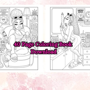 May include: Black and white coloring book pages featuring illustrations of women in various settings. The text on the pages includes "Don't Overthink Just Overbake", "Smoke Weed Not Drama", and "40 Page Coloring Book Download".