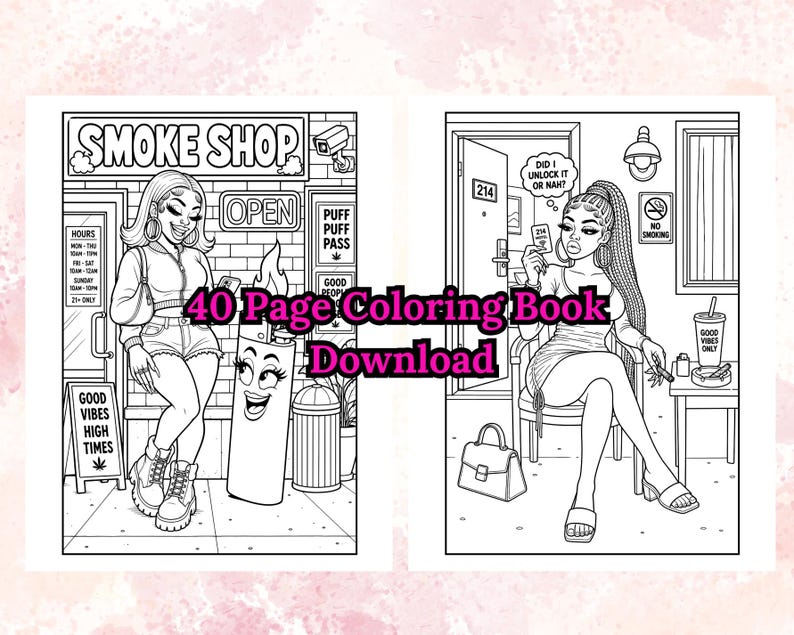 May include: Black and white line art of a 40-page coloring book download. The illustrations depict two women in different settings, one outside a smoke shop and the other in a room. Text includes "Smoke Shop", "Open", and "Good Vibes High Times".