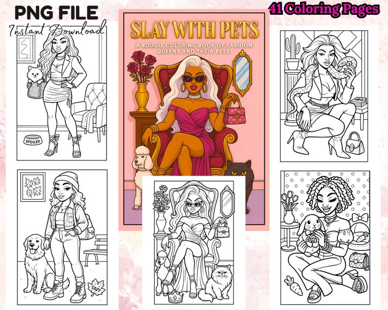 May include: A digital download featuring a coloring book titled "Slay With Pets." The cover art showcases a woman in a pink dress with a black cat and a white poodle. The image includes several coloring pages with fashion-themed illustrations.